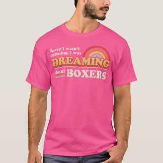Boxer Design Dreaming About Boxers T-Shirt