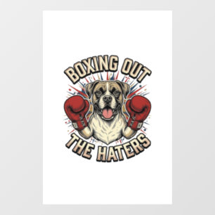 Boxer Dog Boxing Out The Haters Funny T-Shirt Desi Window Cling