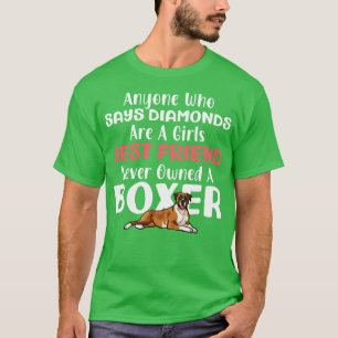 Boxer Dog Funny Womens Anyone Who Says Diamonds Ar T-Shirt