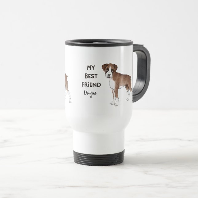 Boxer Dog My Best Friend Custom Pet Name  Travel Mug (Front Right)