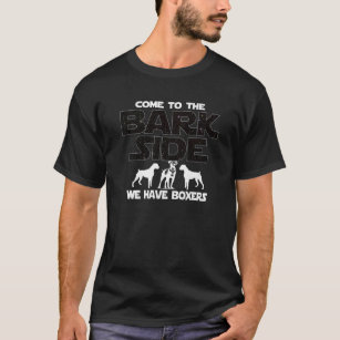 Boxer Dog Owners Come To The Bark Side T-Shirt