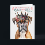 Boxer Dog Queen for a Day Funny Birthday Card<br><div class="desc">Queen for a Day is the fun birthday message this silly greeting sends and features an aristocratic looking Boxer dog.</div>