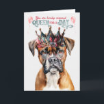 Boxer Dog Queen for a Day Funny Birthday Card<br><div class="desc">Queen for a Day is the fun birthday message this silly greeting sends and features an aristocratic looking Boxer dog.</div>
