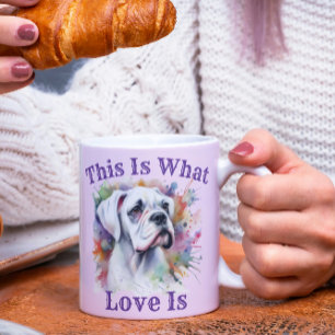 Boxer Dog This Is What Love Is ❤ Coffee Mug