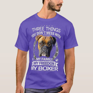 Boxer Dog  - Three Things You Don't Mess With Funn T-Shirt