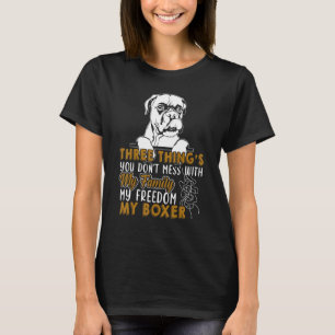 Boxer Don't Mess My Boxer Dog Family Freedom T-Shirt