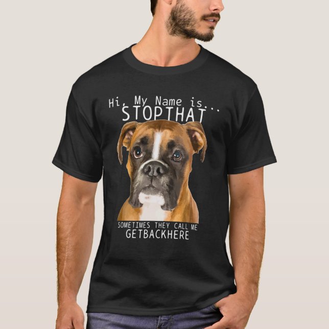 Boxer Hi My Name Is Stop That Funny Dog Mom Dad T-Shirt (Front)