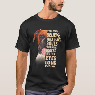 Boxer If You Don't Believe They Have Souls 1 T-Shirt