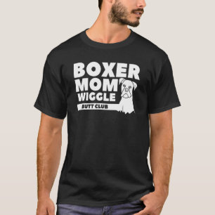 Boxer Mom Wiggle Butt Club T-Shirt