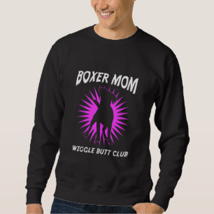Boxer Mum Wiggle Butt Club Boxer Dog Sweatshirt