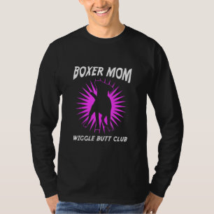 Boxer Mum Wiggle Butt Club Boxer Dog T-Shirt