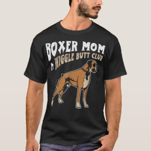 Boxer Mum Wiggle Butt Club design Boxer design Dog T-Shirt