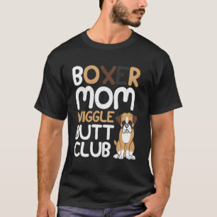 Boxer Mum Wiggle Butt Club Design Boxer Design Dog T-Shirt