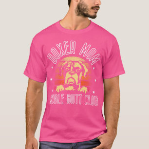 Boxer Mum Wiggle Butt Club For A Boxer Lovers T-Shirt