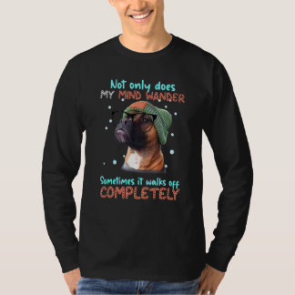 Boxer Not Only Does My Mind Wander Sometimes It Wa T-Shirt