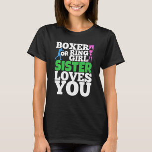 Boxer Or Ring Girl Sister Loves You Boxing Gender T-Shirt