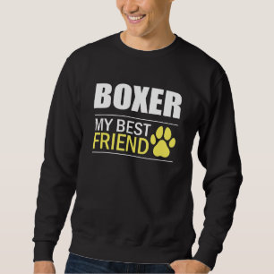 Boxer Owner Dog Lover Boxer Best Friend Boxer Sweatshirt