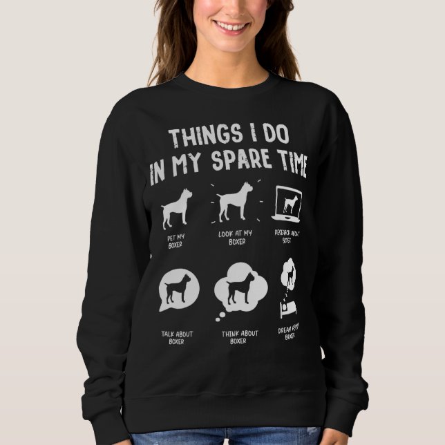 Boxer Things Do Spare Time  Dog Mum Dad Sweatshirt (Front)