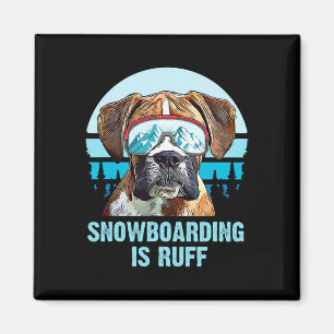 Boxer Winter Snowboarding Is Ruff Dog Lover Men Wo Magnet