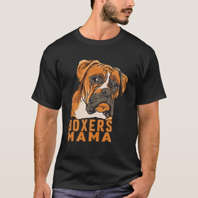 Boxers Mama Boxer Dog Mama Dog Lover Mama T-Shirt (Front)