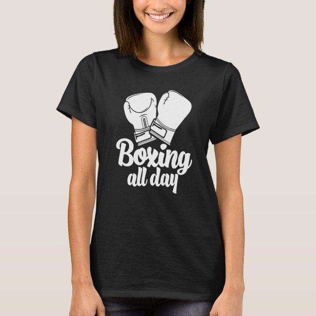 Boxing All Day  Women Boxing Sports Love  1 T-Shirt (Front)
