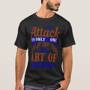 Boxing Artwork Attack is only a Half of Boxing T-Shirt