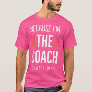 Boxing coach because Ix27m the boxing coach thatx2 T-Shirt