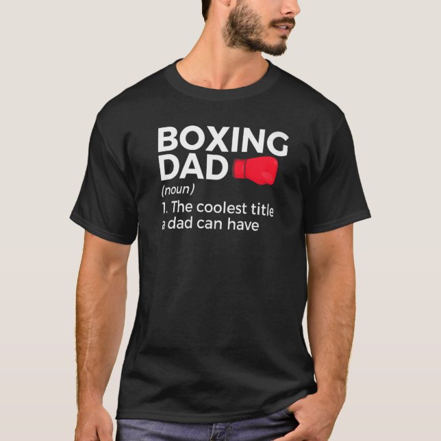 Boxing Dad Definition The Coolest Title A Dad Can  T-Shirt (Front)