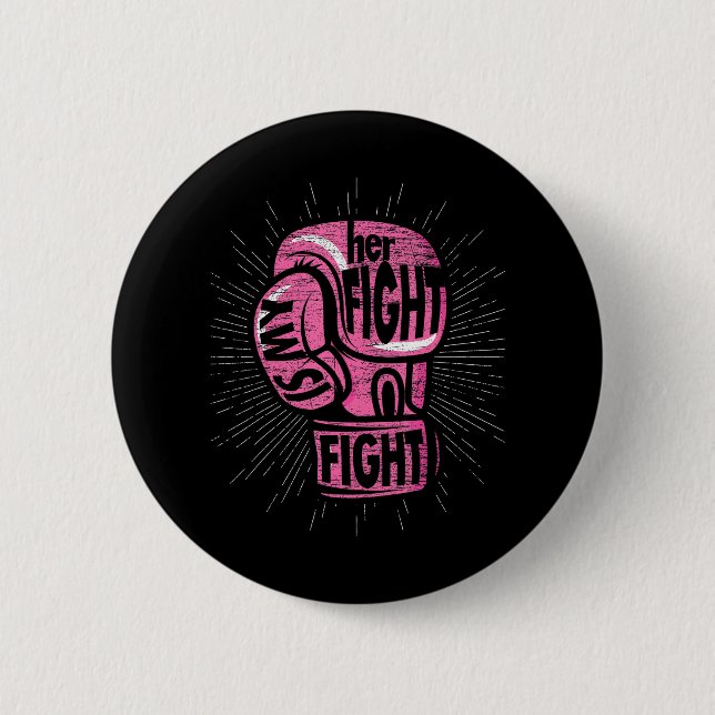 Boxing Gloves Her Fight Is My Fight Breast Cancer 6 Cm Round Badge (Front)