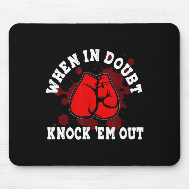 Boxing Gloves When In Doubt Knock em Out Boxing Ki Mouse Mat (Front)