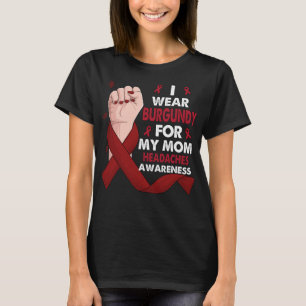 Boxing Hand I Wear Burgundy For My Mum HEADACHES  T-Shirt
