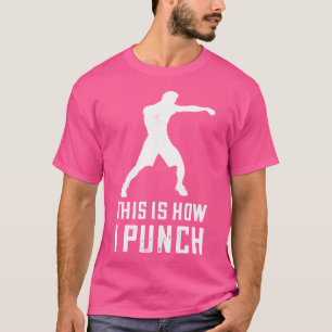 Boxing How I Punch Boxer Boxing Gloves Kickboxing T-Shirt