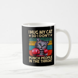Boxing I Hug My Cat So I Don't Punch People In The Coffee Mug