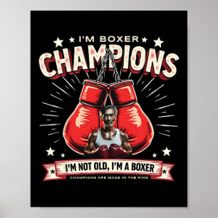 Boxing I'm Not Old I'm Boxer Champions Are Made In Poster