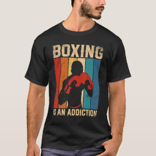 Boxing Is An Addiction Boxer Boxing  Men Women 1 T-Shirt