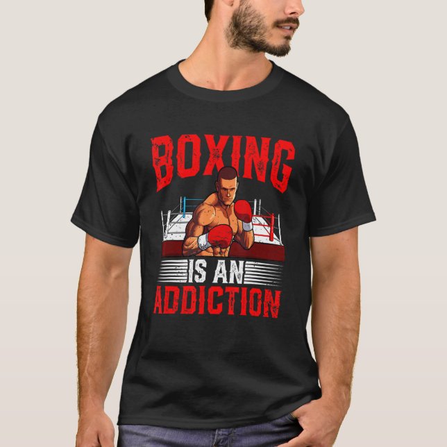 Boxing Is An Addiction Boxer Boxing   Men Women T-Shirt (Front)