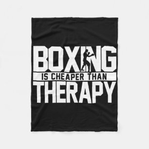 Boxing Is Cheaper Than Therapy Kickboxing Quote S Fleece Blanket