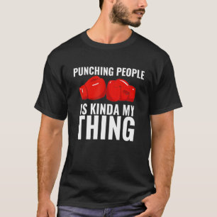 Boxing Is Kinda My Thing Boxing Gloves Boxer T-Shirt