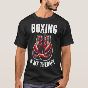Boxing Is My Therapy Boxing Gloves Boxer Combat Sp T-Shirt