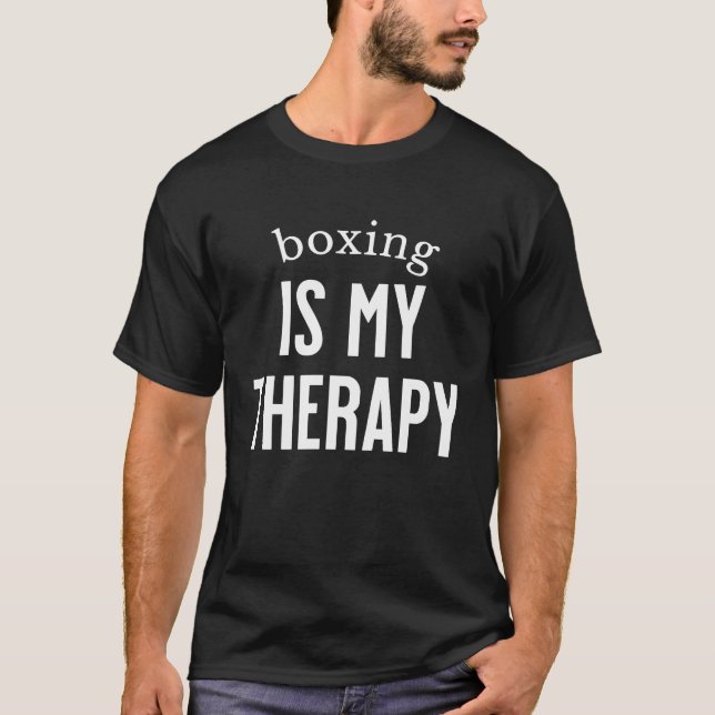 Boxing Is My Therapy   Boxing T-Shirt (Front)