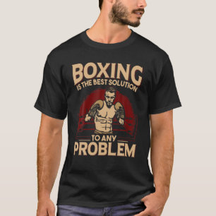 Boxing Is The Best Solution To Any Problem T-Shirt