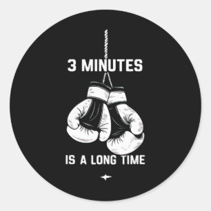 Boxing Kickboxing Boxer 3 Minutes Is A Long Time F Classic Round Sticker
