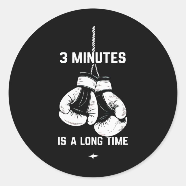 Boxing Kickboxing Boxer 3 Minutes Is A Long Time F Classic Round Sticker (Front)