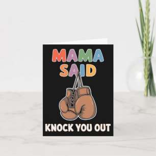 Boxing Kickboxing Mama Said Knock U Out Fighting S Card