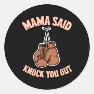 Boxing Kickboxing Mama Said Knock U Out Fighting S Classic Round Sticker