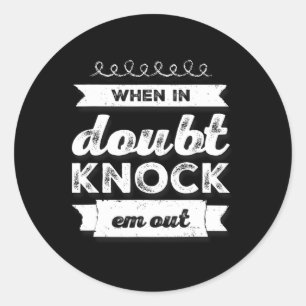 Boxing Shirt Funny Of When In Doubt Knock Em Out 1 Classic Round Sticker