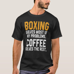 Boxing Solves My Problems Coffee  Kickboxing Fight T-Shirt