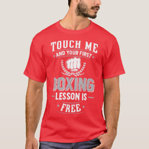 Boxing Touch Me and Your First Lesson is Free  T-Shirt