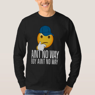 Boy Ain T No Way Funny Trending Meme Rap Drip Cap T-Shirt