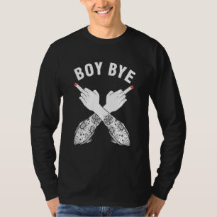 Boy Bye Girl Power Women Empowerment Feminist T-Shirt